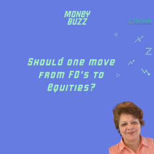 Should one move from FD's to equities?