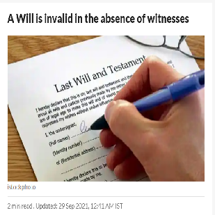 A Will is invalid in the absence of witnesses